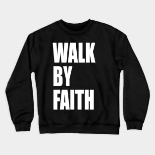 Walk By Faith Jesus Lover Crewneck Sweatshirt